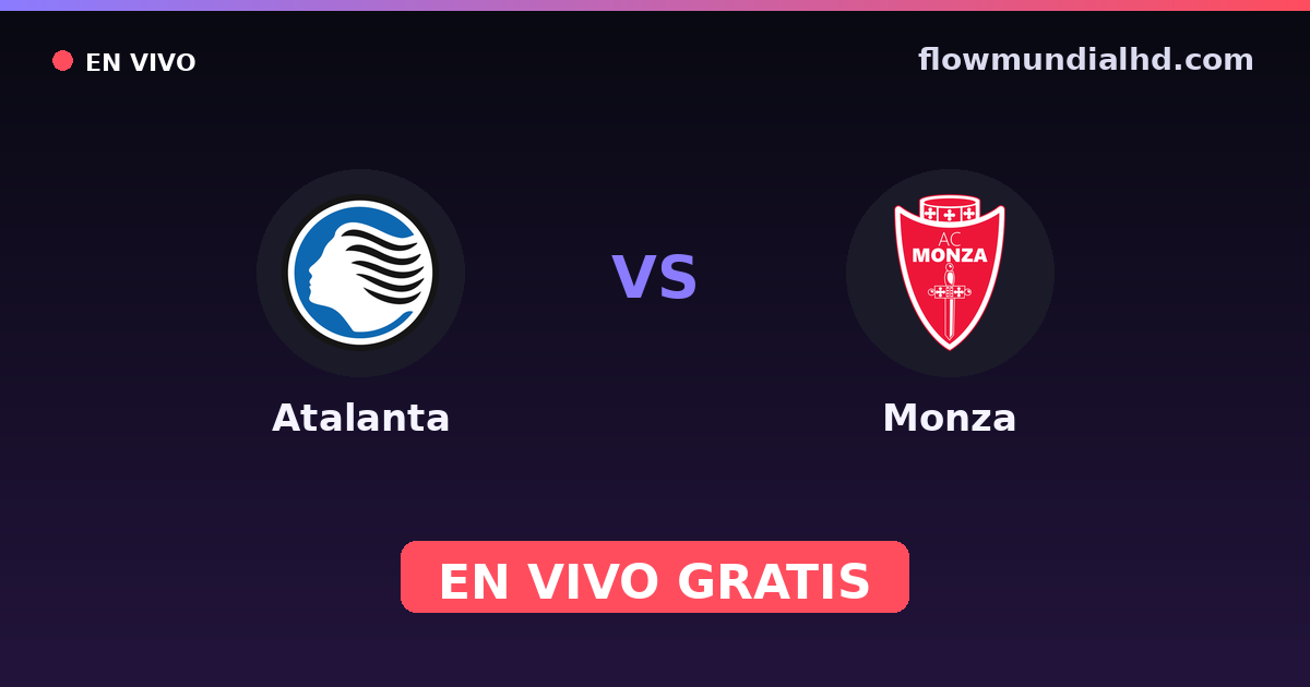 Atalanta vs Monza — Amistosos de clubes, Serie A · historial y dónde ver en vivo gratis en FlowMundial HD