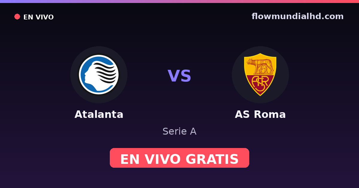 Atalanta vs AS Roma — Serie A · head-to-head and where to watch live free on FlowMundial HD