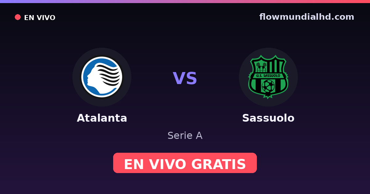 Atalanta vs Sassuolo — Serie A · historial y dónde ver en vivo gratis en FlowMundial HD