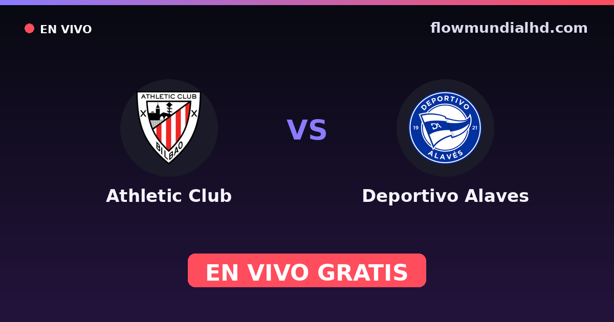 Athletic Club vs Deportivo Alaves — Amistosos de clubes, La Liga · historial y dónde ver en vivo gratis en FlowMundial HD