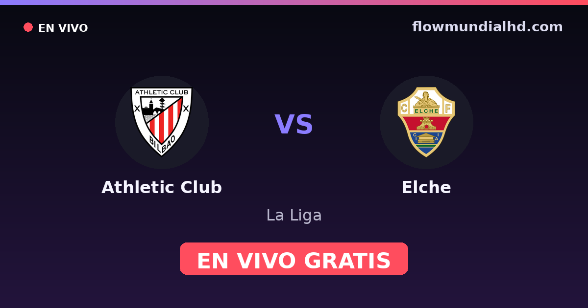 Athletic Club vs Elche — La Liga · historial y dónde ver en vivo gratis en FlowMundial HD