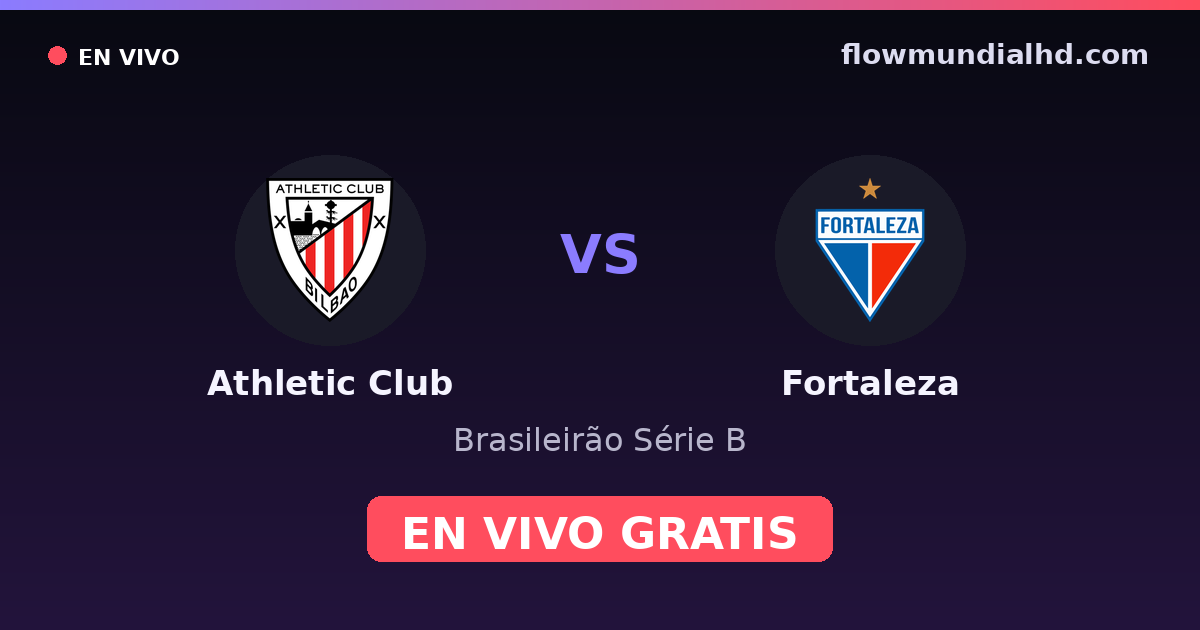 Athletic Club vs Fortaleza — Brasileirão Série B · Bilanz und wo man live und kostenlos zusehen kann auf FlowMundial HD