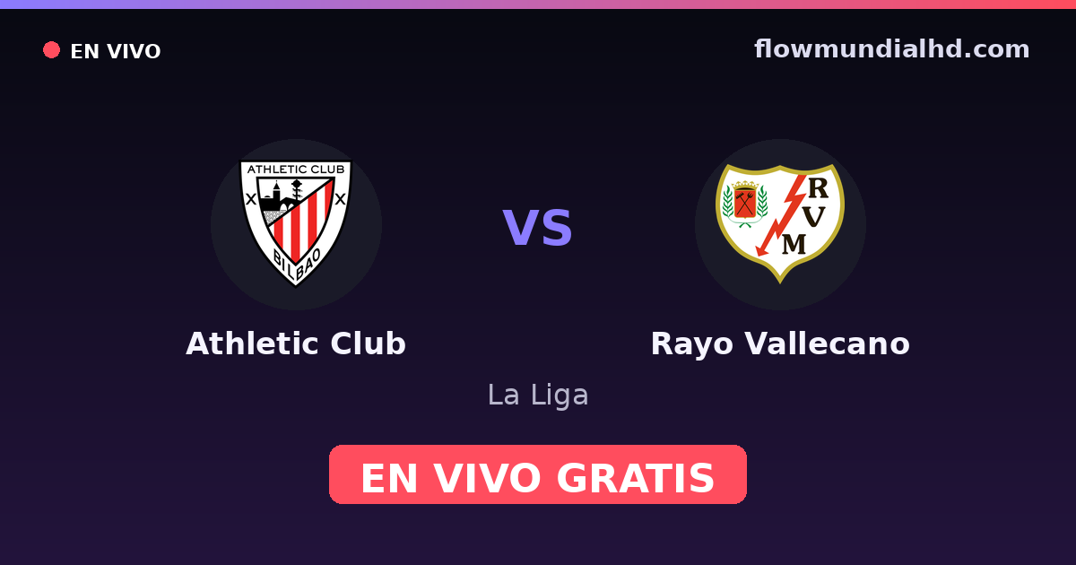 Athletic Club vs Rayo Vallecano — La Liga · historial y dónde ver en vivo gratis en FlowMundial HD