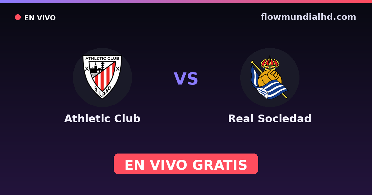 Athletic Club vs Real Sociedad — Amistosos de clubes, Copa del Rey · head-to-head and where to watch live free on FlowMundial HD