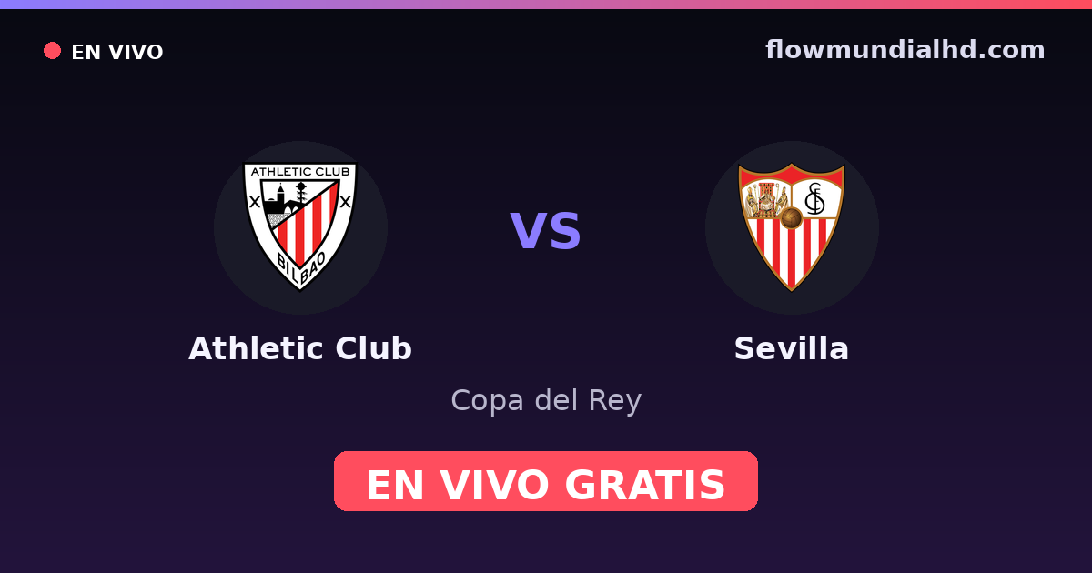 Athletic Club vs Sevilla — Copa del Rey, UEFA Europa League · head-to-head and where to watch live free on FlowMundial HD