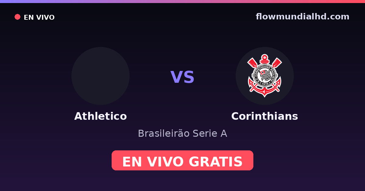 Athletico vs Corinthians — Brasileirão Serie A, Copa do Brasil · historial y dónde ver en vivo gratis en FlowMundial HD