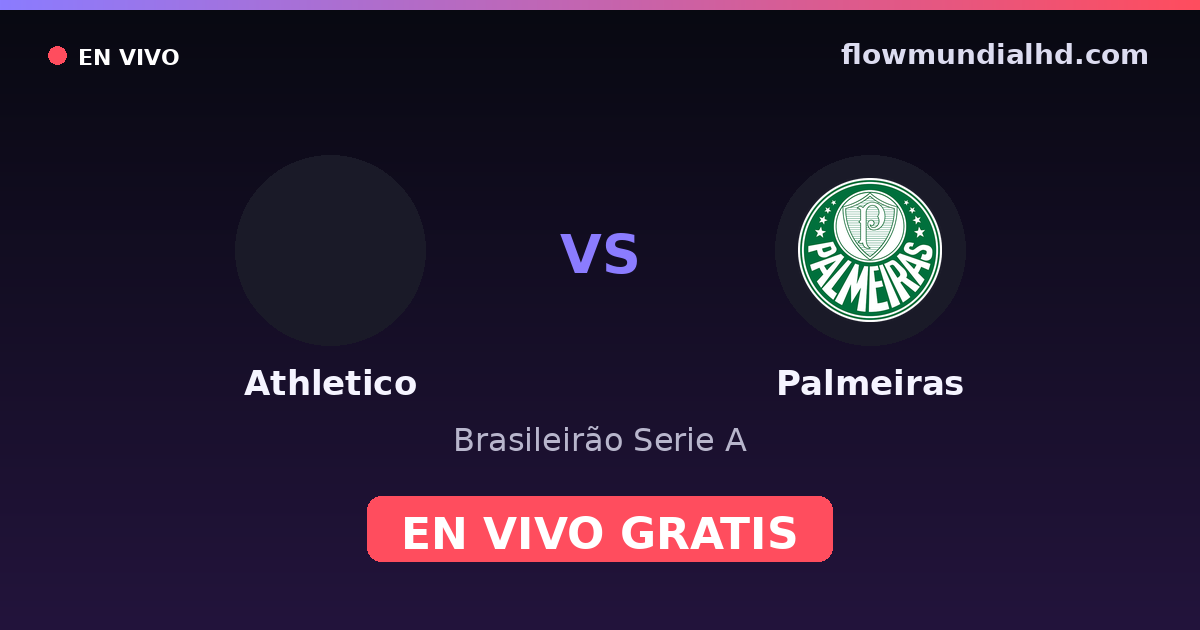Athletico vs Palmeiras — Brasileirão Serie A · historial y dónde ver en vivo gratis en FlowMundial HD
