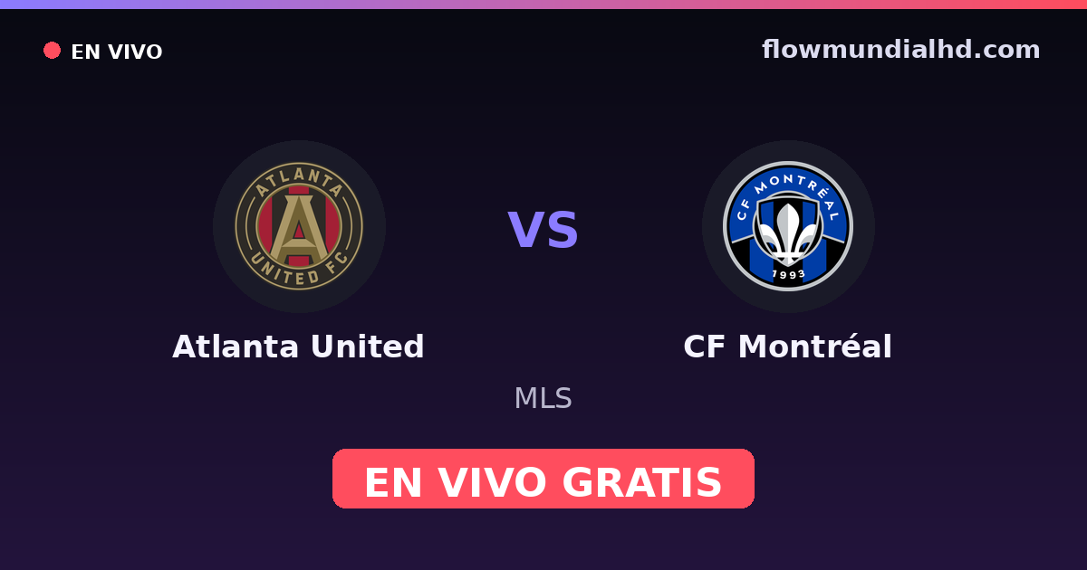 Atlanta United vs CF Montréal — MLS · historial y dónde ver en vivo gratis en FlowMundial HD