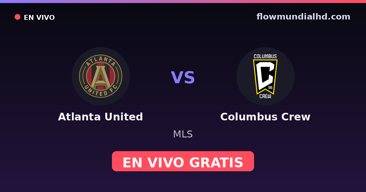 Atlanta United vs Columbus Crew — MLS · histórico e onde assistir ao vivo grátis na FlowMundial HD