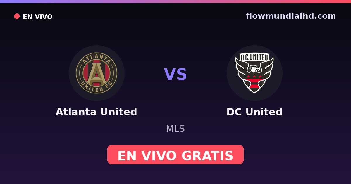 Atlanta United vs DC United — MLS · historial y dónde ver en vivo gratis en FlowMundial HD