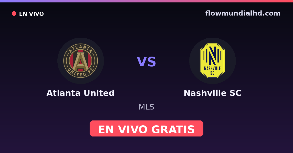 Atlanta United vs Nashville SC — MLS · histórico e onde assistir ao vivo grátis na FlowMundial HD
