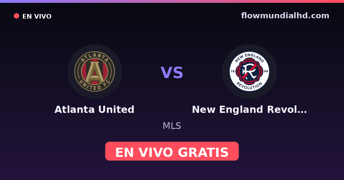 Atlanta United vs New England Revolution — MLS · Bilanz und wo man live und kostenlos zusehen kann auf FlowMundial HD
