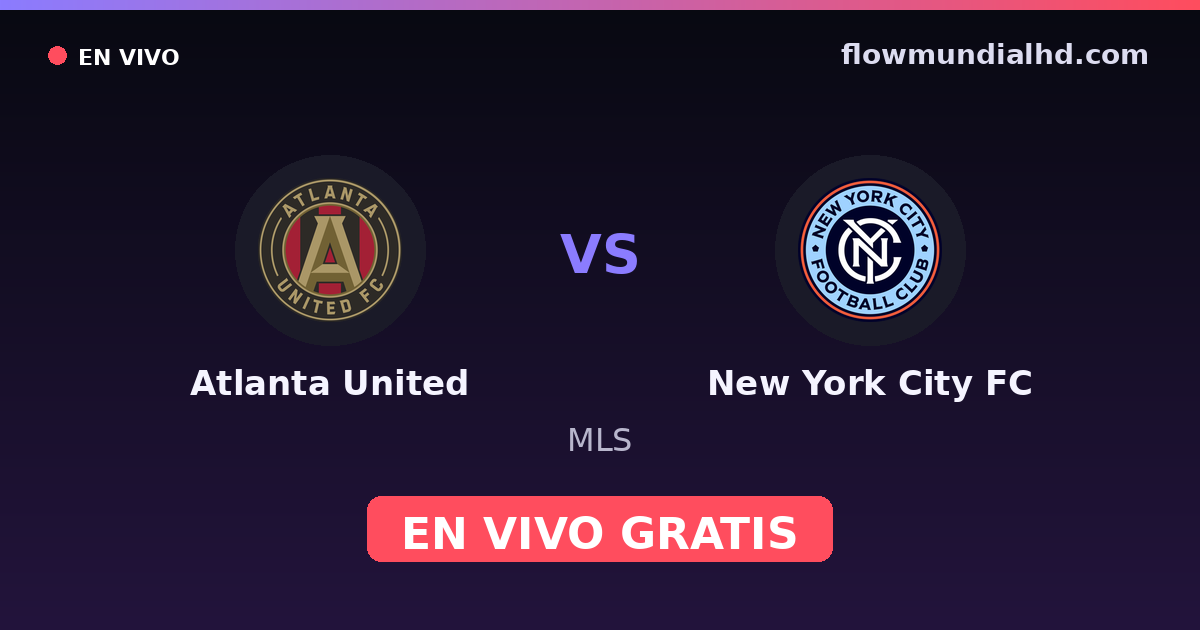 Atlanta United vs New York City FC — MLS · historial y dónde ver en vivo gratis en FlowMundial HD