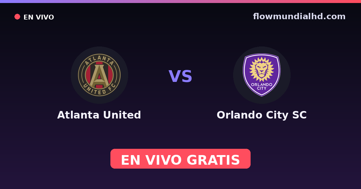 Atlanta United vs Orlando City SC — US Open Cup, MLS · Bilanz und wo man live und kostenlos zusehen kann auf FlowMundial HD
