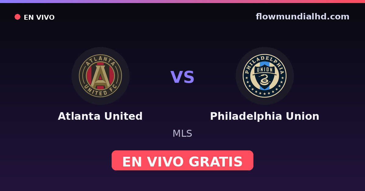 Atlanta United vs Philadelphia Union — MLS · Bilanz und wo man live und kostenlos zusehen kann auf FlowMundial HD