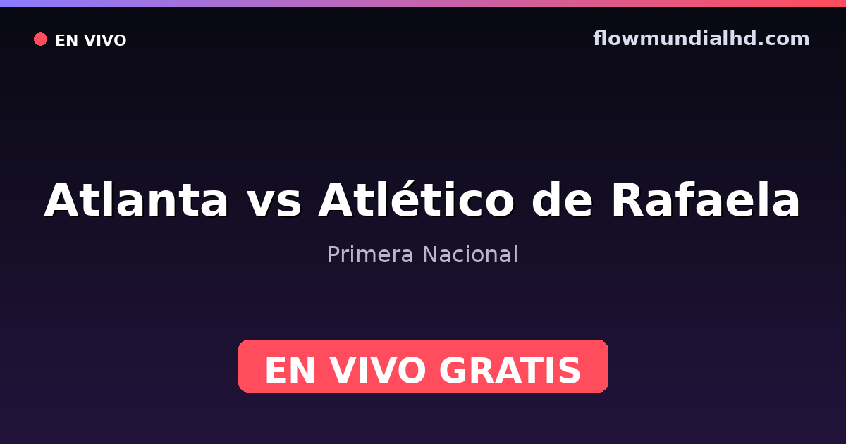 Atlanta vs Atlético de Rafaela — Primera Nacional · historique et où regarder en direct gratuitement sur FlowMundial HD