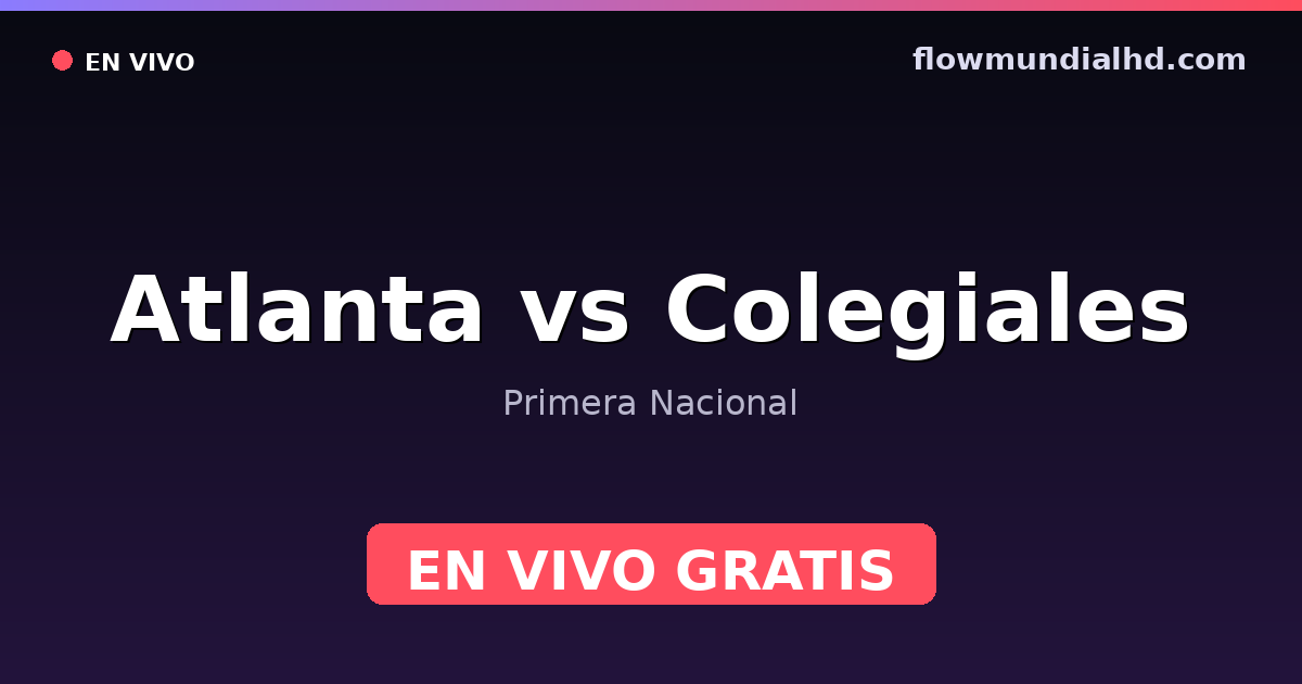 Atlanta vs Colegiales — Primera Nacional · historial y dónde ver en vivo gratis en FlowMundial HD