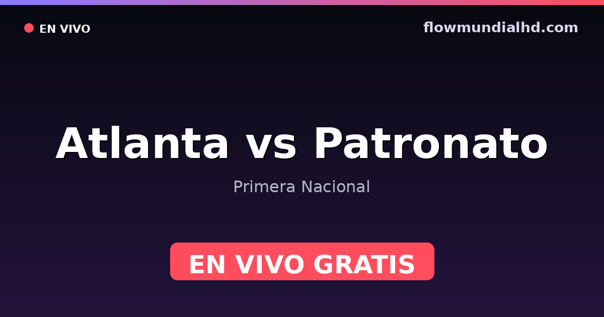 Atlanta vs Patronato — Primera Nacional · Bilanz und wo man live und kostenlos zusehen kann auf FlowMundial HD