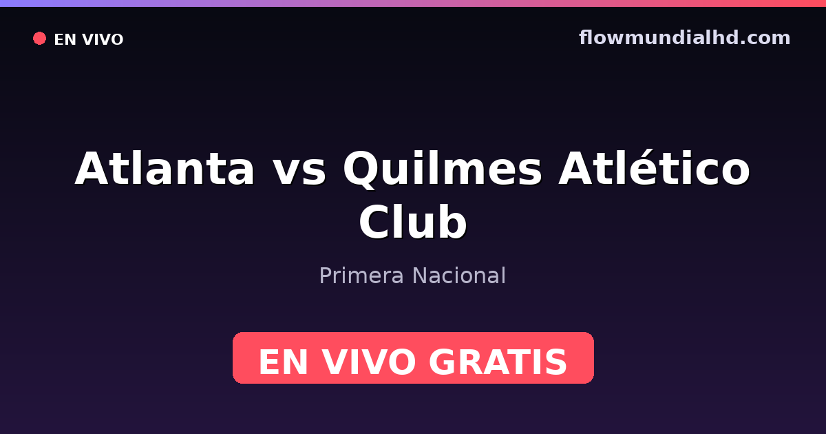 Atlanta vs Quilmes Atlético Club — Primera Nacional · Bilanz und wo man live und kostenlos zusehen kann auf FlowMundial HD