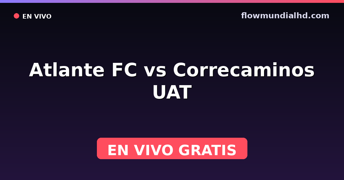 Atlante FC vs Correcaminos UAT — Liga de Expansión MX, Clausura, Liga de Expansión MX · historique et où regarder en direct gratuitement sur FlowMundial HD