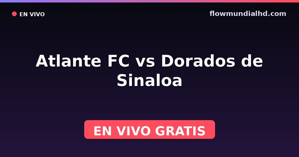 Atlante FC vs Dorados de Sinaloa — Liga de Expansión MX, Clausura, Liga de Expansión MX · histórico e onde assistir ao vivo grátis na FlowMundial HD