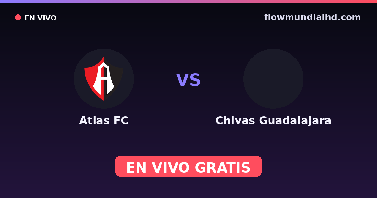 Atlas FC vs Chivas Guadalajara — Amistosos de clubes, Liga MX, Clausura · historial y dónde ver en vivo gratis en FlowMundial HD