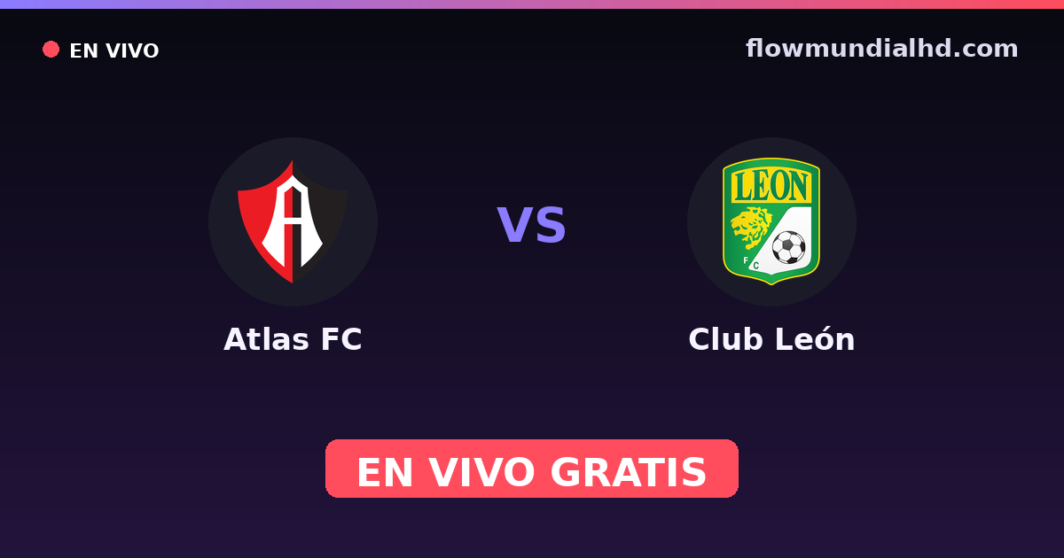Atlas FC vs Club León — Liga MX, Clausura, Liga MX · historique et où regarder en direct gratuitement sur FlowMundial HD