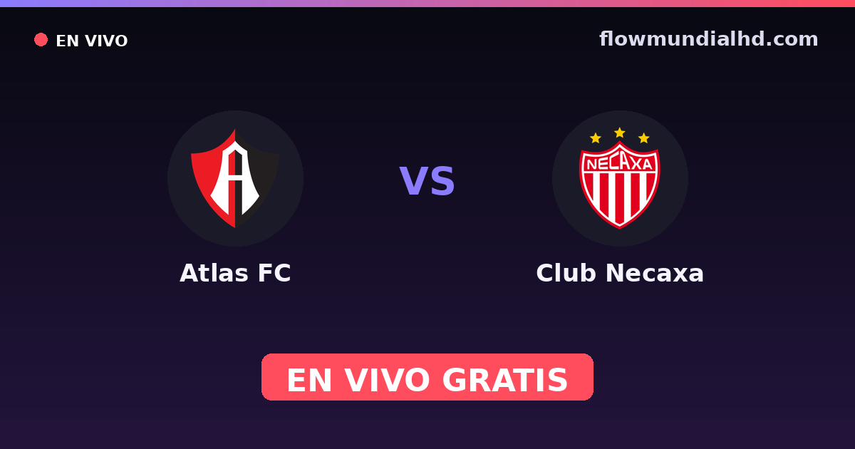 Atlas FC vs Club Necaxa — Amistosos de clubes, Liga MX, Clausura · historial y dónde ver en vivo gratis en FlowMundial HD