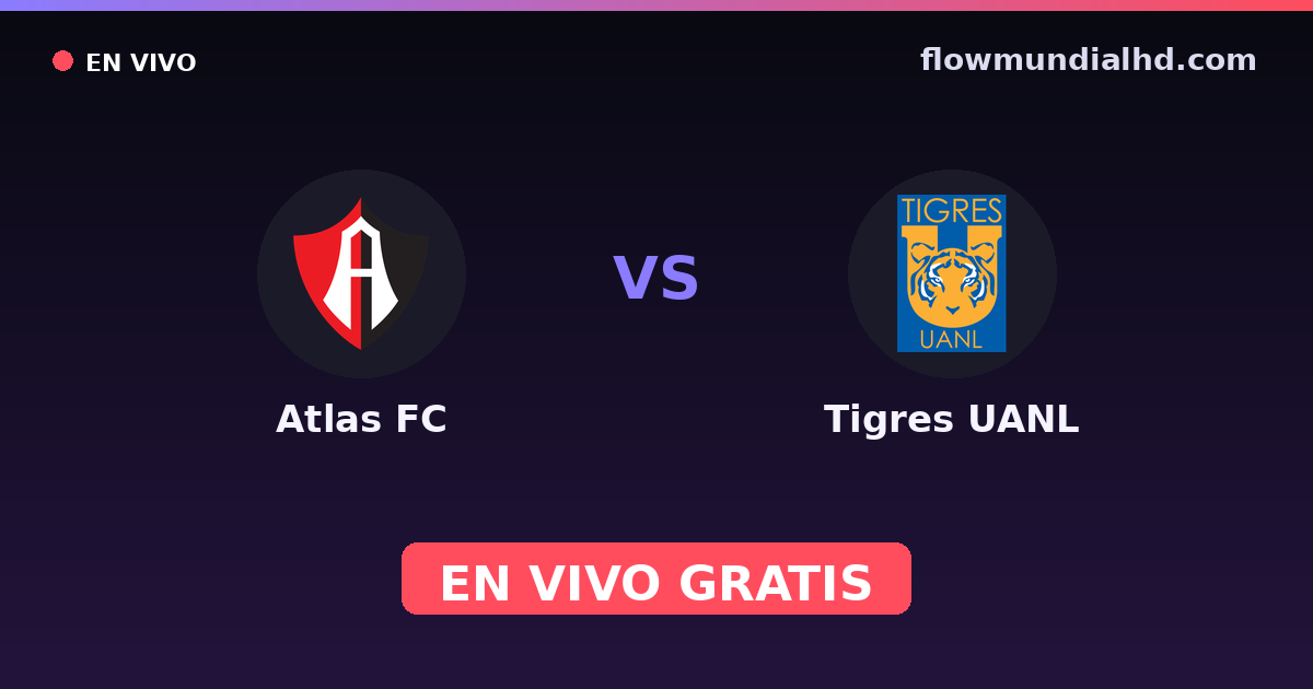 Atlas FC vs Tigres UANL — Liga MX, Clausura, Liga MX · histórico e onde assistir ao vivo grátis na FlowMundial HD