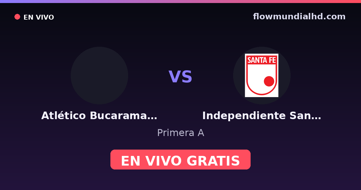 Atlético Bucaramanga vs Independiente Santa Fe — Primera A · historial y dónde ver en vivo gratis en FlowMundial HD