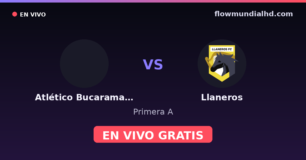 Atlético Bucaramanga vs Llaneros — Primera A · historial y dónde ver en vivo gratis en FlowMundial HD