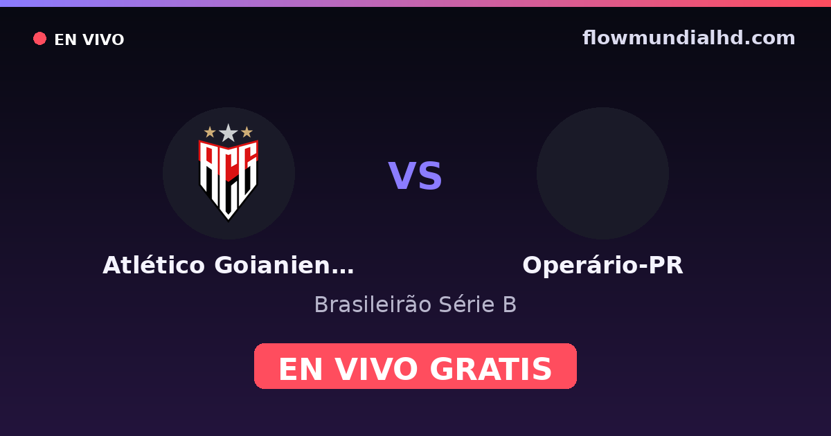 Atlético Goianiense vs Operário-PR — Brasileirão Série B · histórico e onde assistir ao vivo grátis na FlowMundial HD