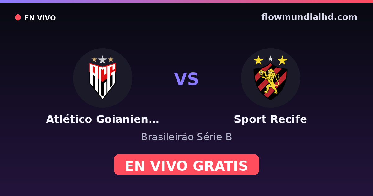 Atlético Goianiense vs Sport Recife — Brasileirão Série B · historial y dónde ver en vivo gratis en FlowMundial HD