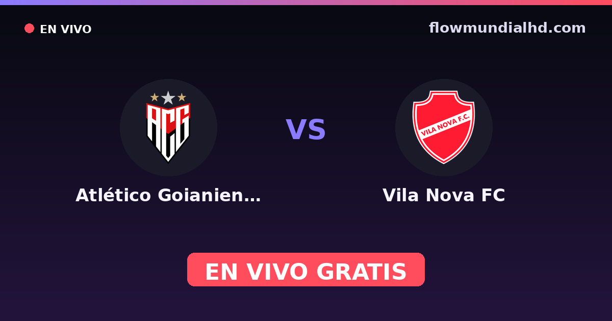 Atlético Goianiense vs Vila Nova FC — Goiano, Brasileirão Série B · histórico e onde assistir ao vivo grátis na FlowMundial HD