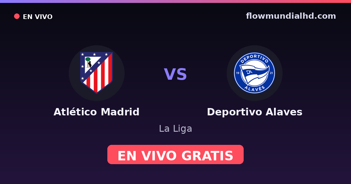 Atlético Madrid vs Deportivo Alaves — La Liga · Bilanz und wo man live und kostenlos zusehen kann auf FlowMundial HD