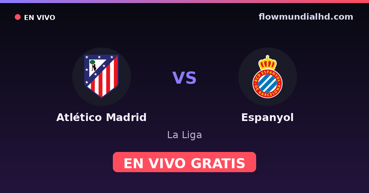 Atlético Madrid vs Espanyol — La Liga · historial y dónde ver en vivo gratis en FlowMundial HD