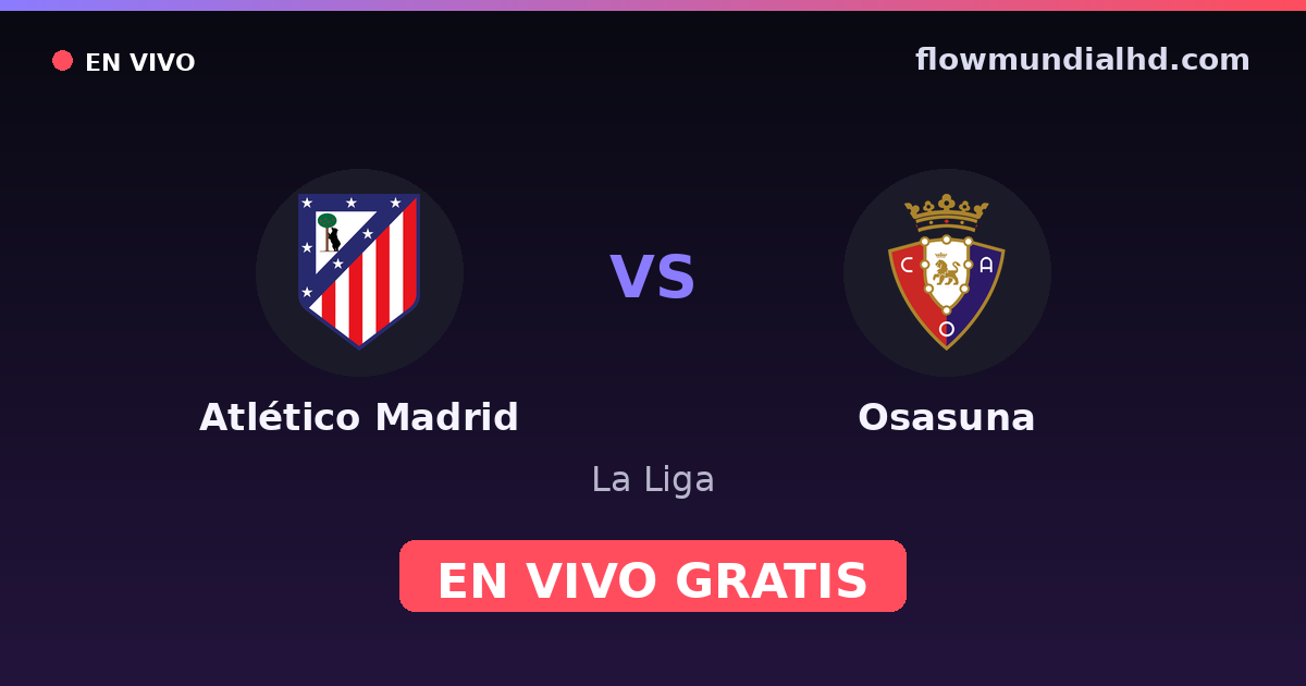 Atlético Madrid vs Osasuna — La Liga · head-to-head and where to watch live free on FlowMundial HD