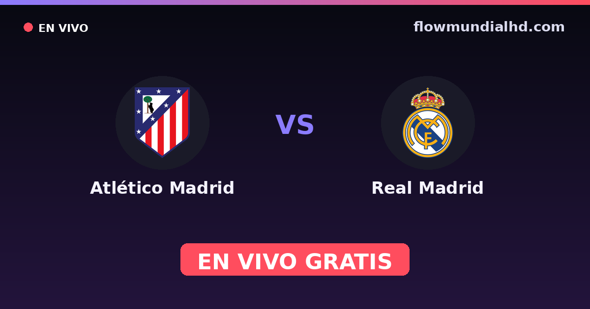 Atlético Madrid vs Real Madrid — Supercopa de España, UEFA Champions League · head-to-head and where to watch live free on FlowMundial HD
