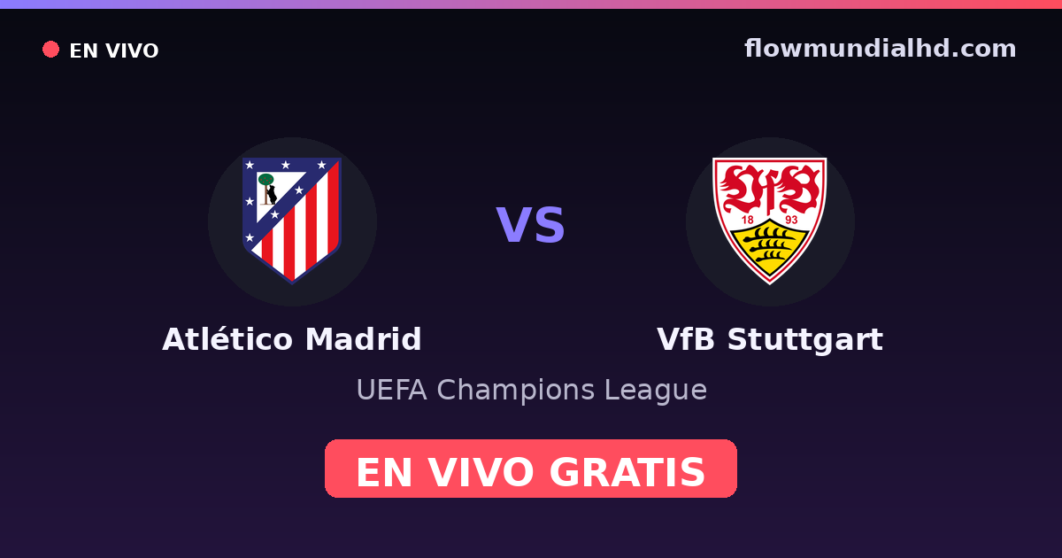 Atlético Madrid vs VfB Stuttgart — UEFA Champions League · head-to-head and where to watch live free on FlowMundial HD