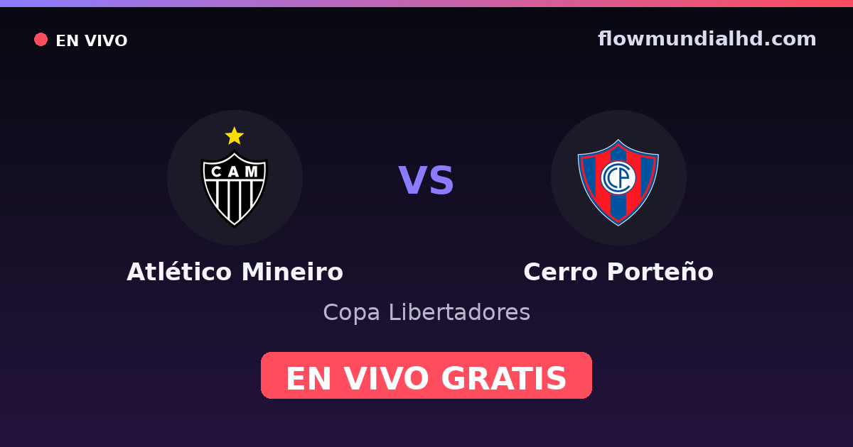 Atlético Mineiro vs Cerro Porteño — Copa Libertadores · Bilanz und wo man live und kostenlos zusehen kann auf FlowMundial HD