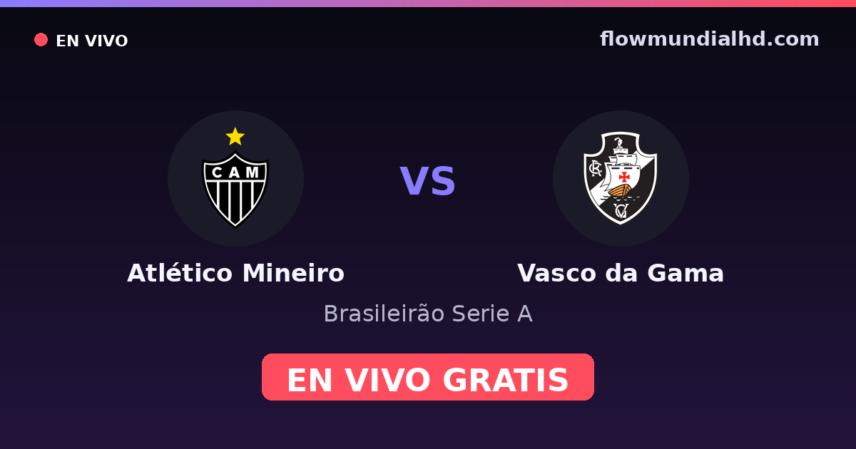 Atlético Mineiro vs Vasco da Gama — Brasileirão Serie A, Copa do Brasil · head-to-head and where to watch live free on FlowMundial HD