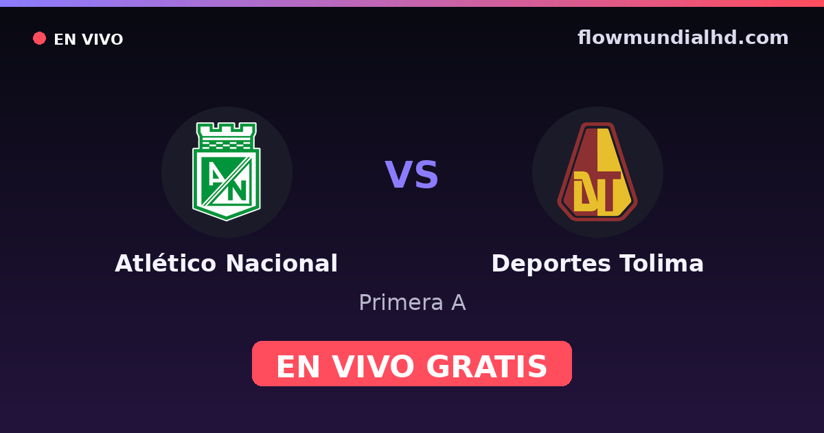Atlético Nacional vs Deportes Tolima — Primera A · historial y dónde ver en vivo gratis en FlowMundial HD