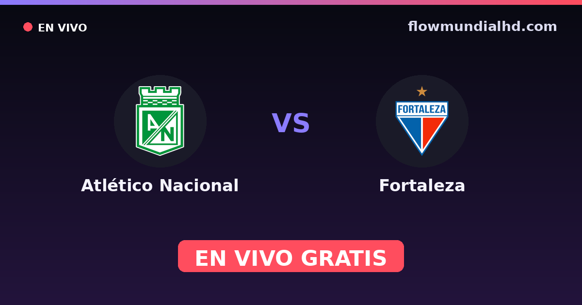 Atlético Nacional vs Fortaleza — Primera A, Primera A, Finalización · historique et où regarder en direct gratuitement sur FlowMundial HD