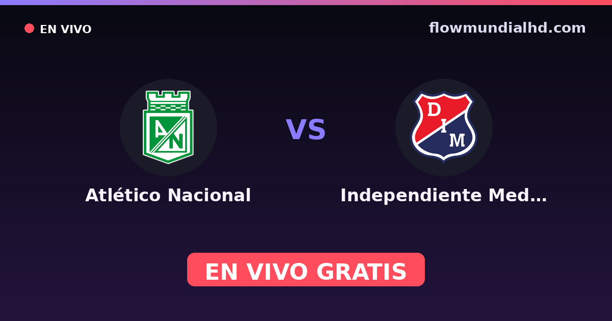 Atlético Nacional vs Independiente Medellín — Copa Colombia, Primera A · historial y dónde ver en vivo gratis en FlowMundial HD