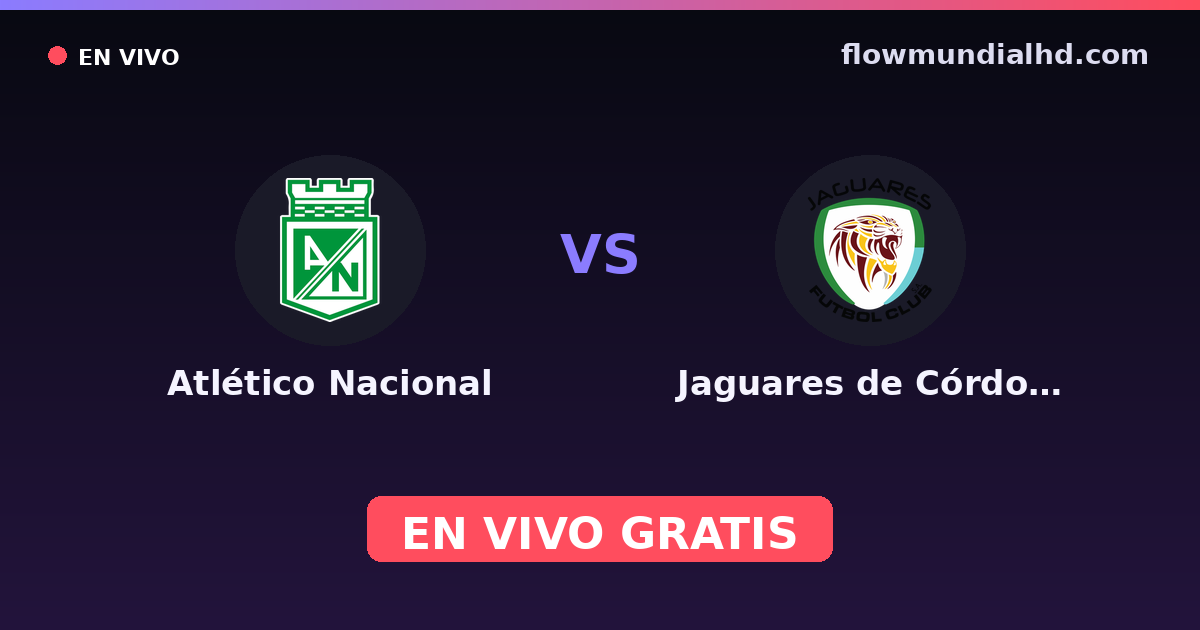 Atlético Nacional vs Jaguares de Córdoba — Copa Colombia, Primera A · historial y dónde ver en vivo gratis en FlowMundial HD
