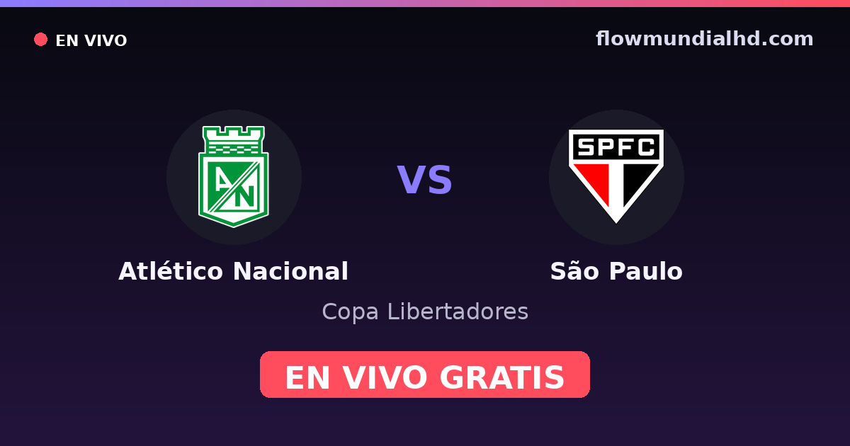 Atlético Nacional vs São Paulo — Copa Libertadores · historial y dónde ver en vivo gratis en FlowMundial HD