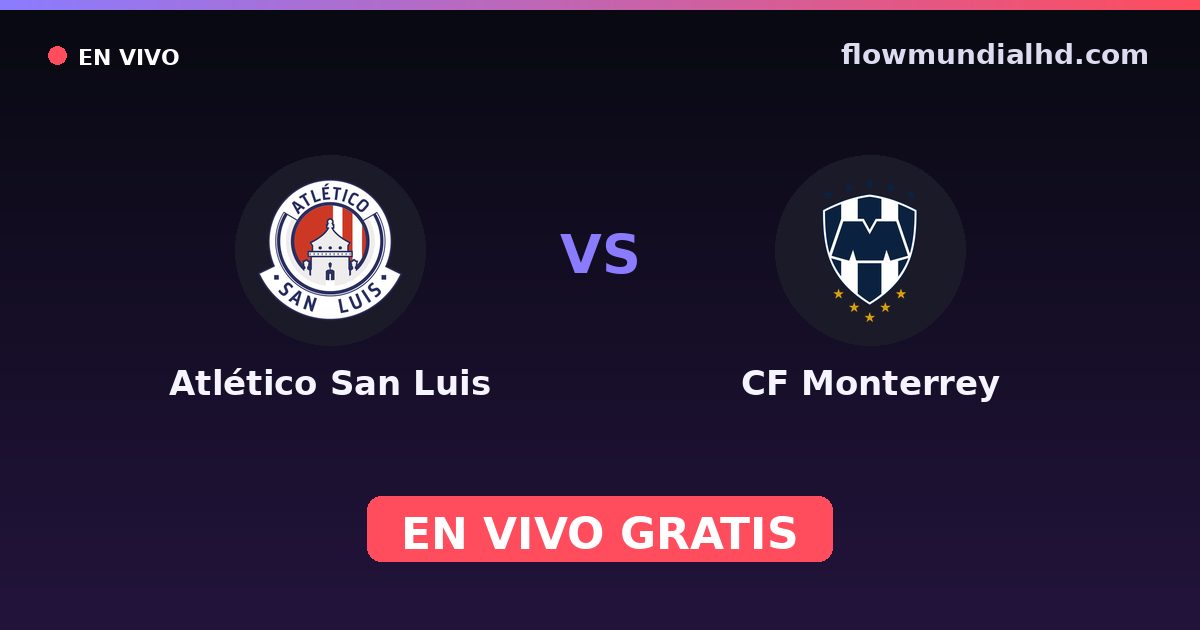 Atlético San Luis vs CF Monterrey — Liga MX, Clausura, Liga MX · historial y dónde ver en vivo gratis en FlowMundial HD