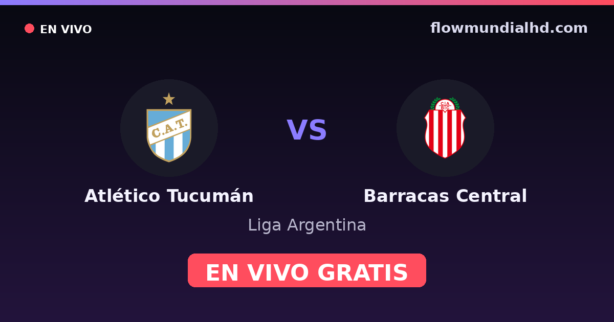 Atlético Tucumán vs Barracas Central — Liga Argentina · historial y dónde ver en vivo gratis en FlowMundial HD