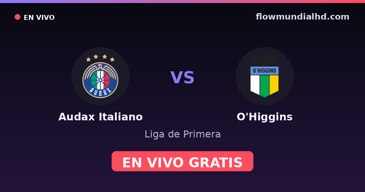 Audax Italiano vs O'Higgins — Liga de Primera · historial y dónde ver en vivo gratis en FlowMundial HD