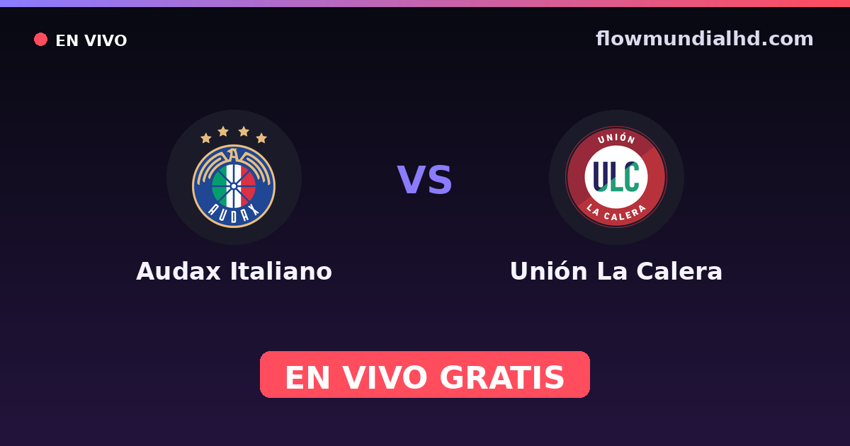 Audax Italiano vs Unión La Calera — Copa de la Liga , Liga de Primera · historial y dónde ver en vivo gratis en FlowMundial HD